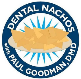 DENTAL NACHOS WITH PAUL GOODMAN, DMD logo