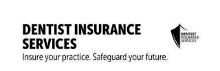 DENTIST INSURANCE SERVICES INSURE YOUR PRACTICE. SAFEGUARD YOUR FUTURE. DENTIST INSURANCE SERVICES logo