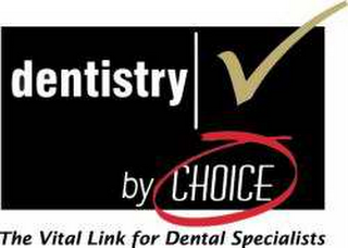 DENTISTRY BY CHOICE THE VITAL LINK FOR DENTAL SPECIALISTS logo