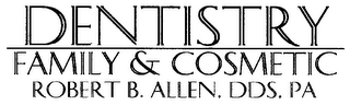 DENTISTRY FAMILY & COSMETIC ROBERT B. ALLEN, DDS, PA logo