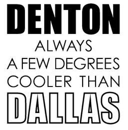 DENTON ALWAYS A FEW DEGREES COOLER THAN DALLAS logo
