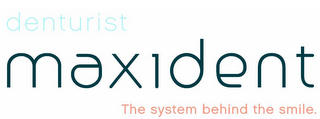DENTURIST MAXIDENT THE SYSTEM BEHIND THE SMILE. logo