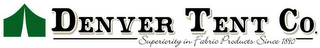 DENVER TENT CO. SUPERIORITY IN FABRIC PRODUCTS SINCE 1890 logo
