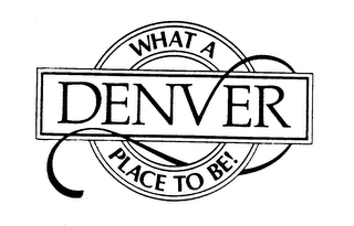 DENVER WHAT A PLACE TO BE! logo
