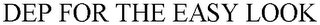 DEP FOR THE EASY LOOK logo