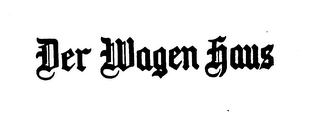 DER WAGEN HAUS