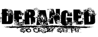 DERANGED GO CRAZY GET FIT logo