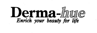 DERMA-HUE ENRICH YOUR BEAUTY FOR LIFE logo