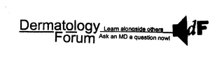 DERMATOLOGY FORUM LEAM ALONG SIDE OTHERS ASK AN MD A QUESTION NOW! DF logo