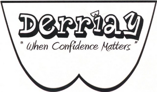 DERRIAY " WHEN CONFIDENCE MATTERS " logo