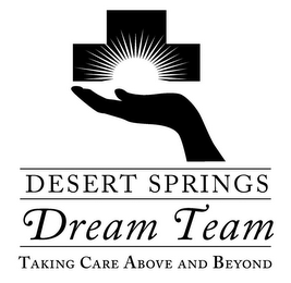 DESERT SPRINGS DREAM TEAM TAKING CARE ABOVE AND BEYOND logo