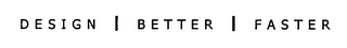 DESIGN BETTER FASTER logo