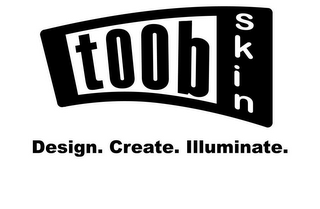 DESIGN. CREATE. ILLUMINATE. TOOB SKIN logo