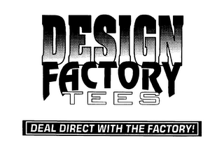 DESIGN FACTORY TEES DEAL DIRECT WITH THE FACTORY! logo