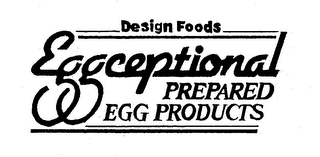 DESIGN FOODS EGGCEPTIONAL PREPARED EGG PRODUCTS logo