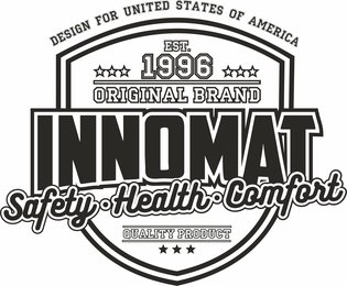DESIGN FOR UNITED STATES OF AMERICA EST. 1996 ORIGINAL BRAND INNOMAT SAFETY HEALTH COMFORT QUALITY PRODUCT logo