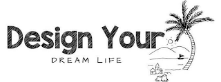 DESIGN YOUR DREAM LIFE logo