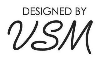 DESIGNED BY VSM logo