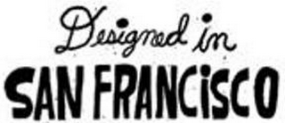 DESIGNED IN SAN FRANCISCO
