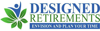 DESIGNED RETIREMENTS ENVISION AND PLAN YOUR TIME logo