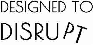 DESIGNED TO DISRUPT logo