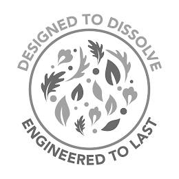 DESIGNED TO DISSOLVE ENGINEERED TO LAST logo