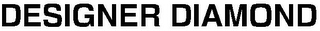 DESIGNER DIAMOND
