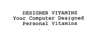 DESIGNER VITAMINS YOUR COMPUTER DESIGNED PERSONAL VITAMINS logo