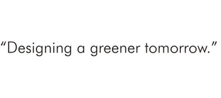 "DESIGNING A GREENER TOMORROW." logo