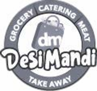DESIMANDI GROCERY CATERING MEAT DM  TAKE AWAY