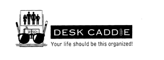 DESK CADDIE YOUR LIFE SHOULD BE THIS ORGANIZED! logo