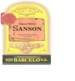 DESSERT WINE CASA FUNDADA EN 1876 PRODUCT OF SPAIN GRAN VINO SANSON MARCA INTERNACIONAL REGISTRADA PRODUCED AND BOTTLED BY HIJOS DE ANTO BARCELÓ S. A. logo