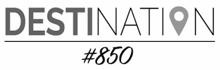 DESTINATION #850 logo
