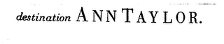 DESTINATION ANNTAYLOR. logo