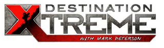 DESTINATION XTREME WITH MARK PETERSON logo