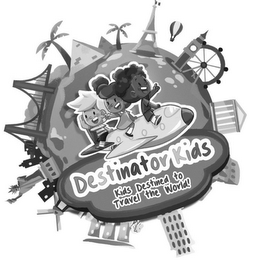 DESTINATOR KIDS KIDS DESTINED TO TRAVELTHE WORLD! logo
