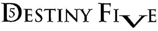 DESTINY FIVE logo