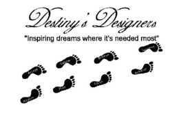 DESTINY'S DESIGNERS "INSPIRING DREAMS WHERE IT'S NEEDED MOST!" ACCEPT FOLLOW BELIEVE SUCCEED REALIZE PLAN FOCUS ACHIEVE logo