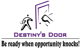 DESTINY'S DOOR BE READY WHEN OPPORTUNITY KNOCKS! logo