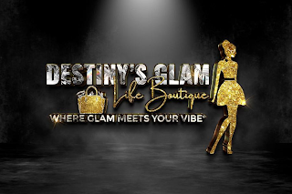 DESTINY'S GLAM LIFE BOUTIQUE WHERE GLAM MEETS YOUR VIBE logo