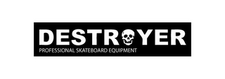 DESTROYER PROFESSIONAL SKATEBOARD EQUIPMENT