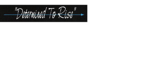 "DETERMINED TO RISE" logo