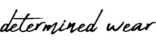 DETERMINED WEAR logo
