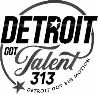 DETROIT GOT TALENT 313 DETROIT GOT BIG MOTION logo