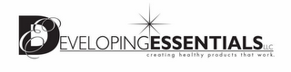DEVELOPING ESSENTIALS LLC CREATING HEALTHY PRODUCTS THAT WORK. E logo