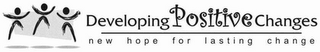 DEVELOPING POSITIVE CHANGES NEW HOPE FOR LASTING CHANGE logo