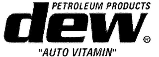 DEW PETROLEUM PRODUCTS "AUTO VITAMIN" logo