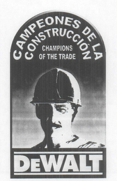 DEWALT CAMPEONES DE LA CONSTRUCCIÓN CHAMPIONS OF THE TRADE