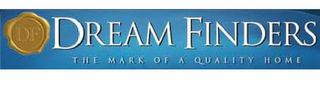 DF DREAM FINDERS THE MARK OF A QUALITY HOME logo
