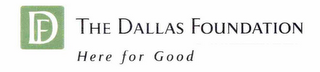 DF THE DALLAS FOUNDATION HERE FOR GOOD logo